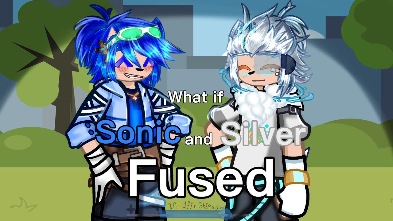 What is Sonic and Silver fused? || Sonadow ||Art&Rushed || Angst || STH || Wolfieships U || 23 ||