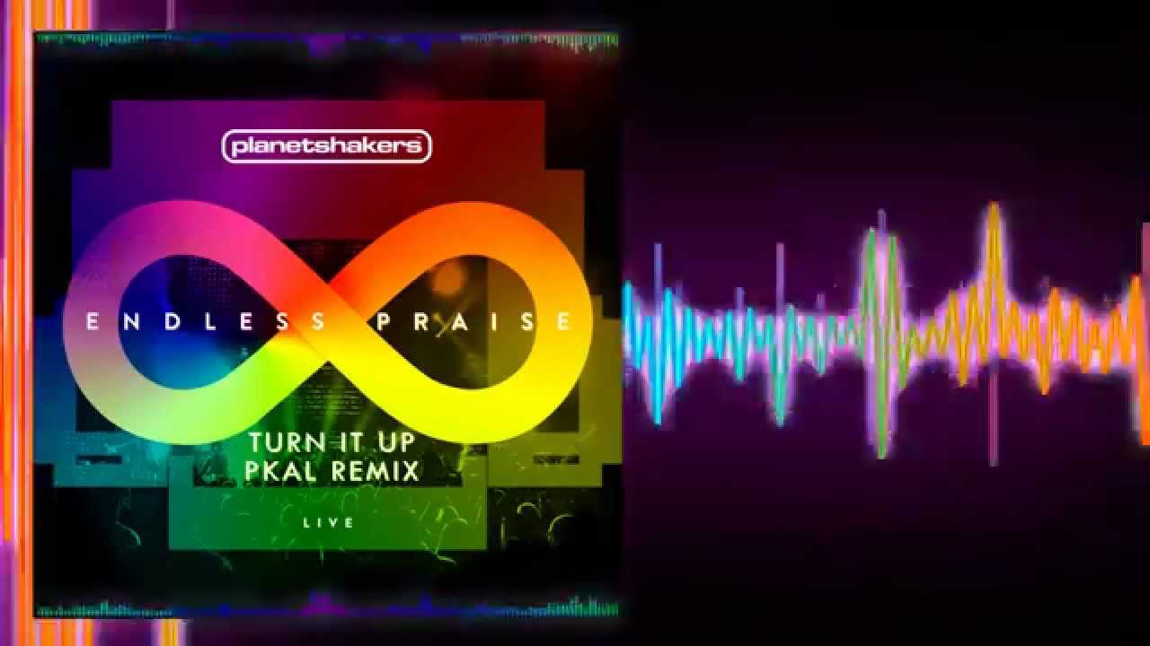 Planetshakers - Turn It Up (pKal Remix)