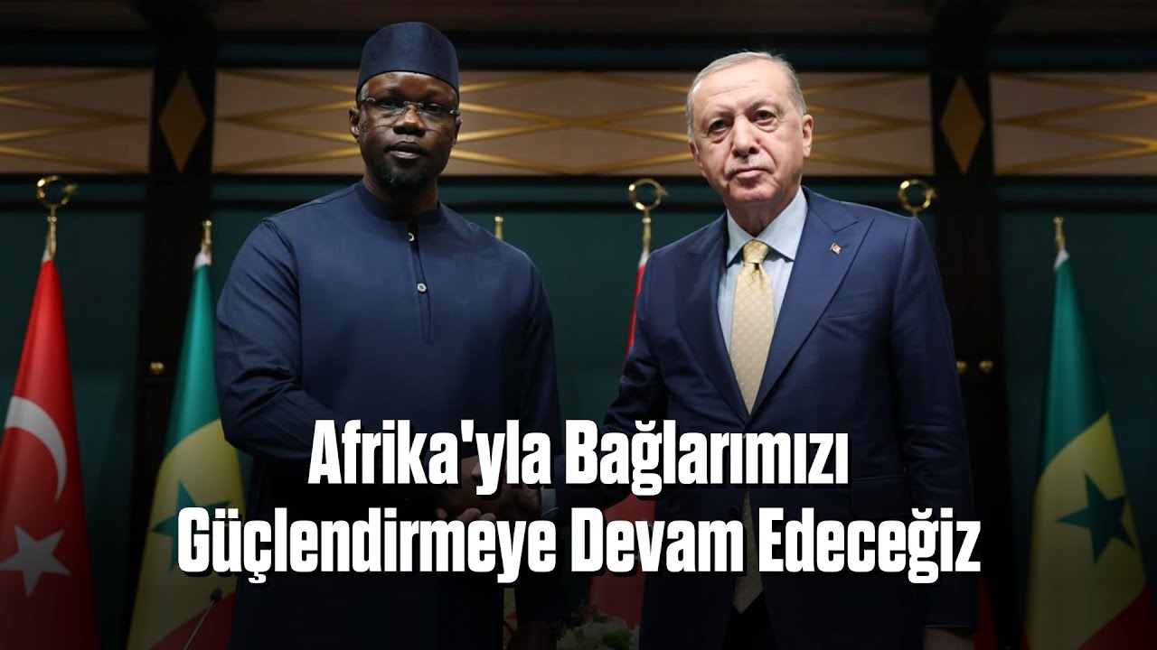 Afrika’yla Bağlarımızı Güçlendirmeye Devam Edeceğiz