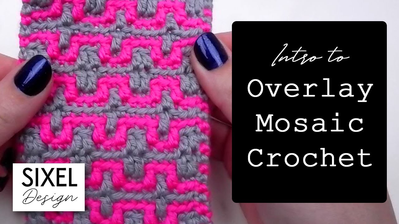 Intro to Overlay Mosaic Crochet | Sixel Design