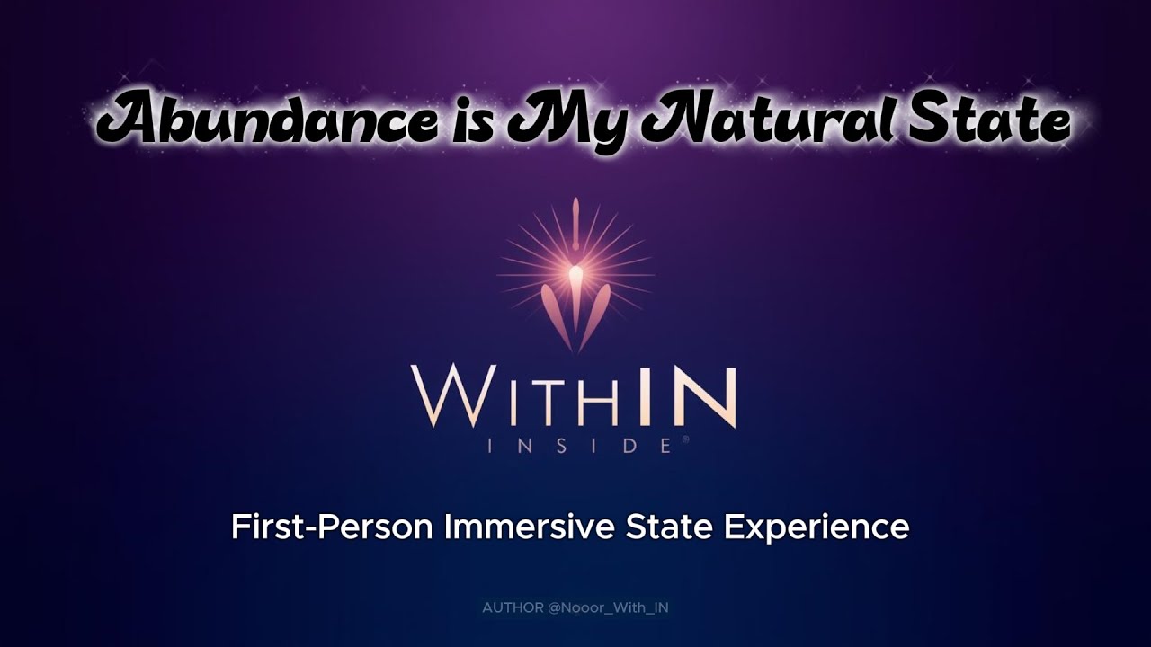 Abundance Is My Natural State. First-Person Immersive State Experience | WithIN