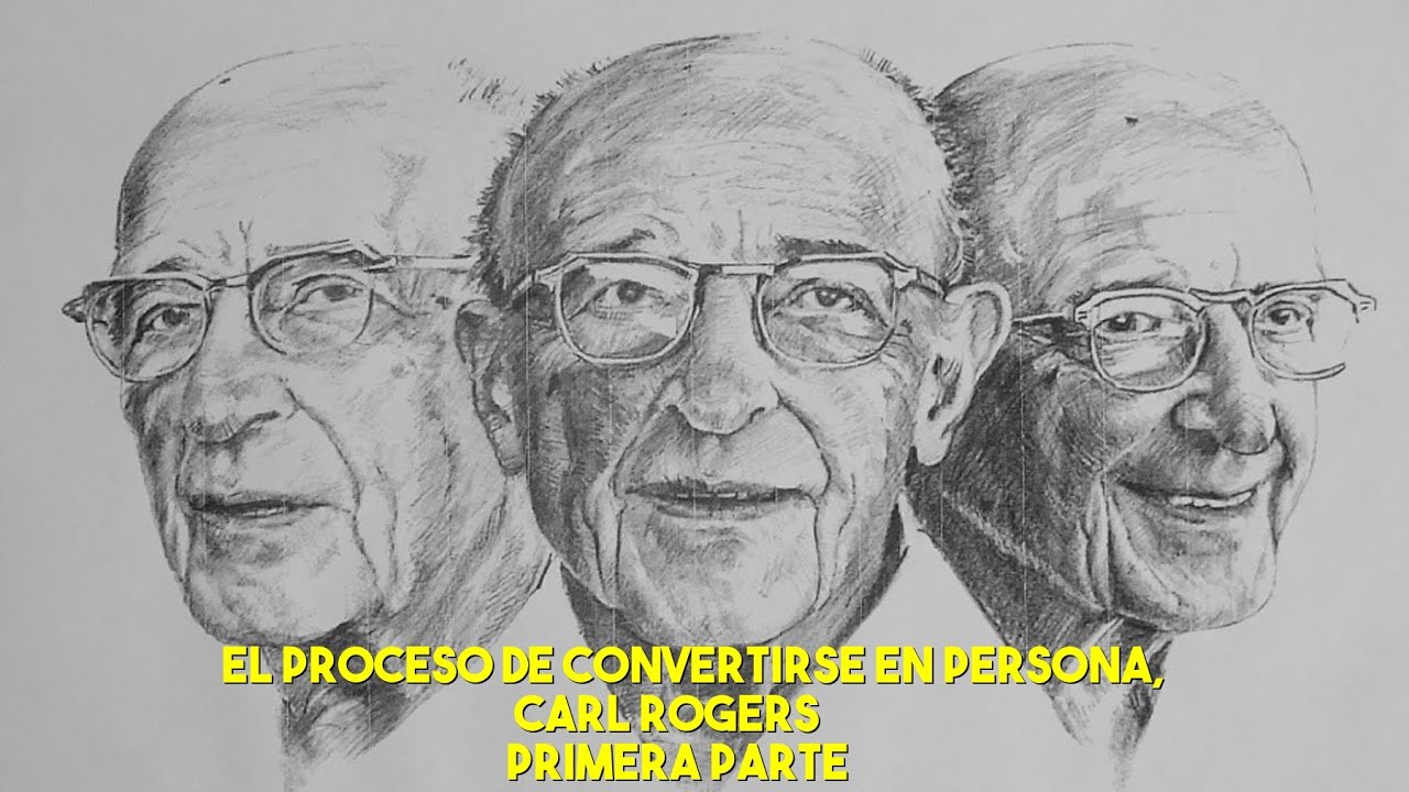 El Proceso de Convertirse en Persona, Carl Rogers, Parte 1