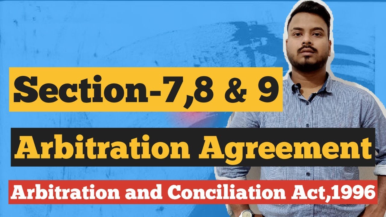 Arbitration agreement/section 7,8,9../Arbitration and conciliation Act,1996