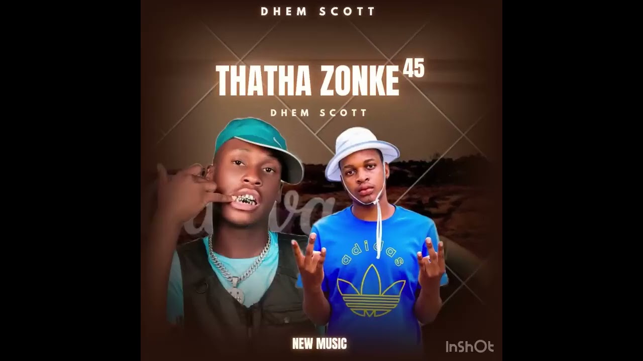 Dhem Scott🔥 Thatha zonke new 45