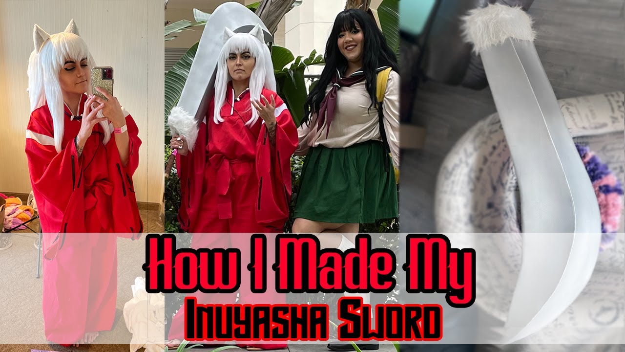 How I Made Inuyasha's Sword