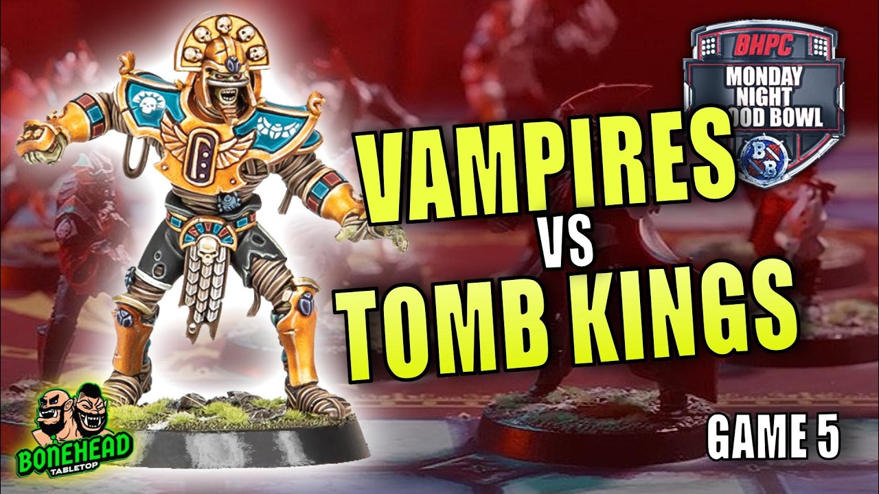Vampires vs Tomb Kings | Bonehead Championship – Game 5 | Monday Night Blood Bowl