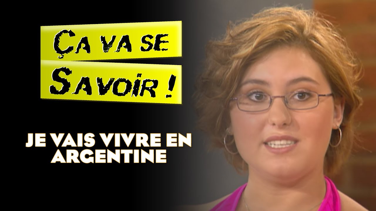 Je vais vivre en Argentine - &Ccedil;a va se savoir !