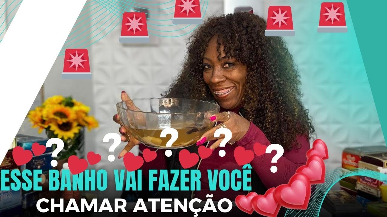QUER CHAMAR ATENÇÃO NO AMOR, QUER TER CLIENTES BONS? FAÇA ESSE BANHO