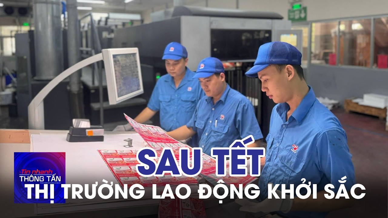 Khởi sắc thị trường lao động sau Tết | Tin nhanh Thông tấn