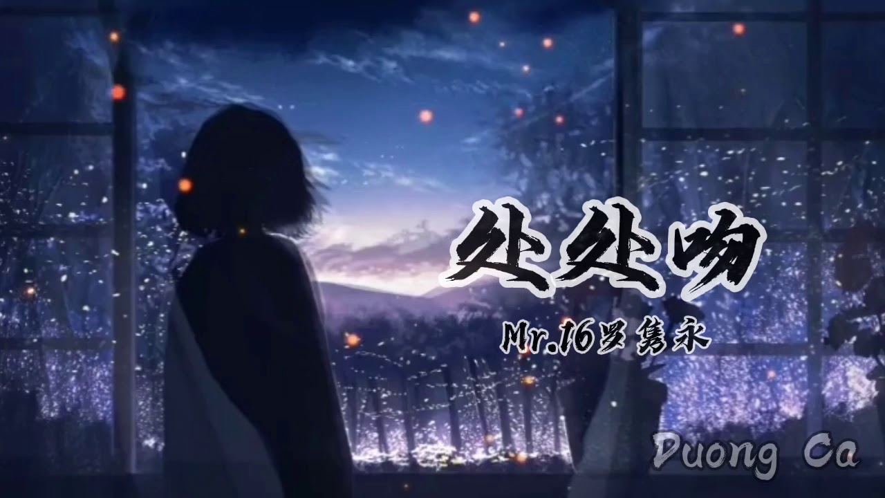 《处处吻》 H&ocirc;n khắp nơi - La Tuyển Vĩnh | Nhạc hot tiktok Trung Quốc mới nhất