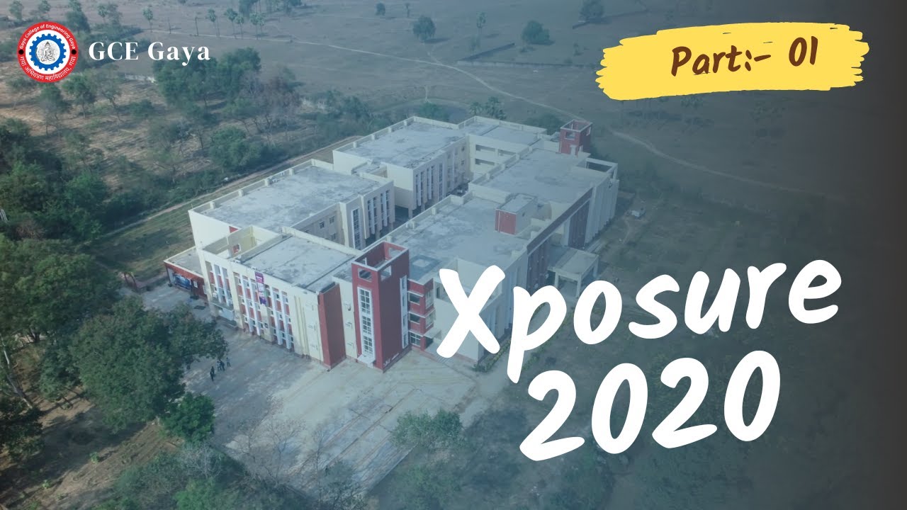 Xposure 2020 | GCE Gaya | Campus Tour (Bonus) | Part 1