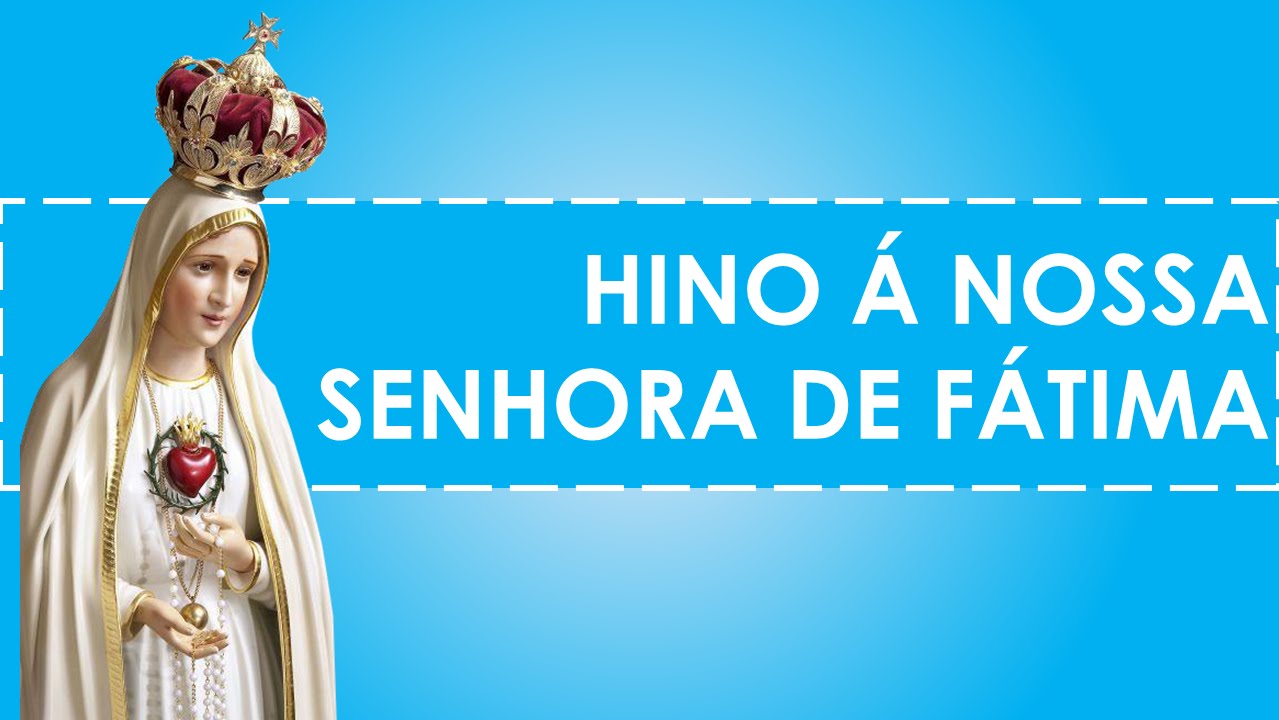 Hino à Nossa Senhora de Fátima - Cânticos Católicos