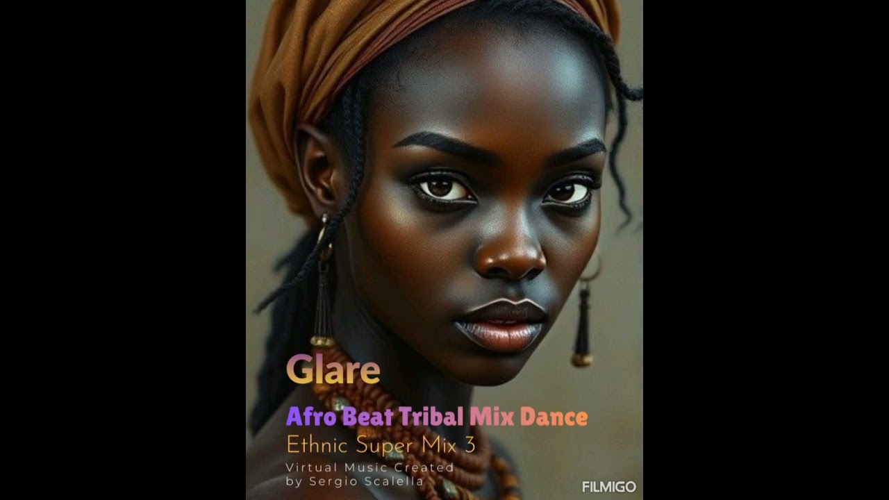 Sergio Scalella / Glare / Afro Beat Tribal Mix Dance / Ethnic Super Mix 3 by SescaVirtualMix. 