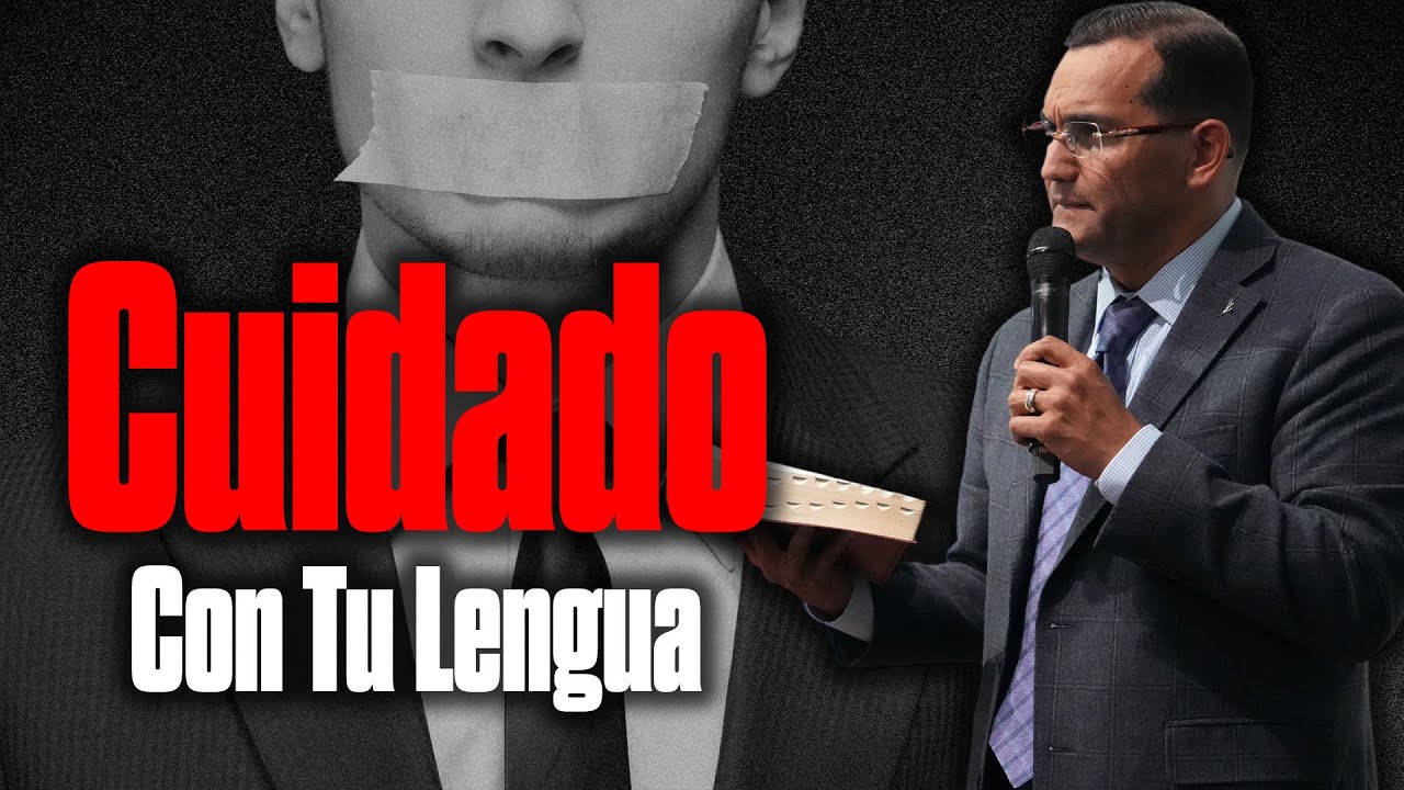 Cuidado Con Tu Lengua - Pastor General David Gutierrez