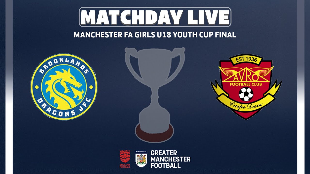 The Manchester FA Girls U18 Youth Cup - Brooklands Dragons JFC V Avro FC