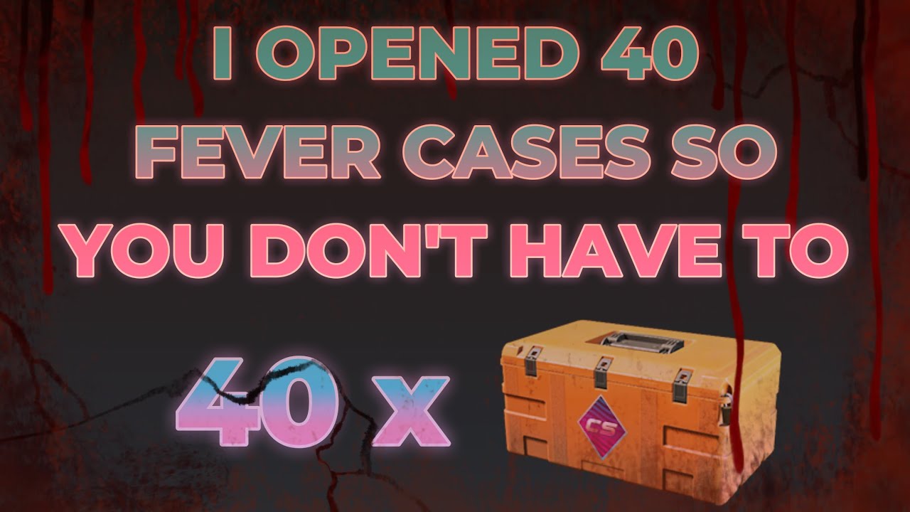I OPENED 40 FEVER CASES SO YOU DONT HAVE TO