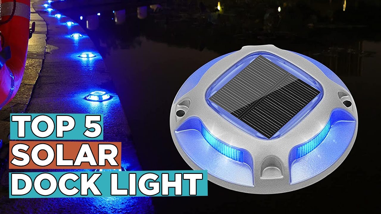 Top 5 Best Solar Dock Lights 2022