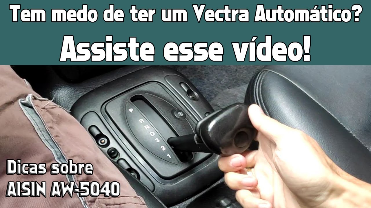 Vectra CD 2.4 16V AT: Câmbio Automático – Como Funciona? – AISIN AW5040 – Episódio 20