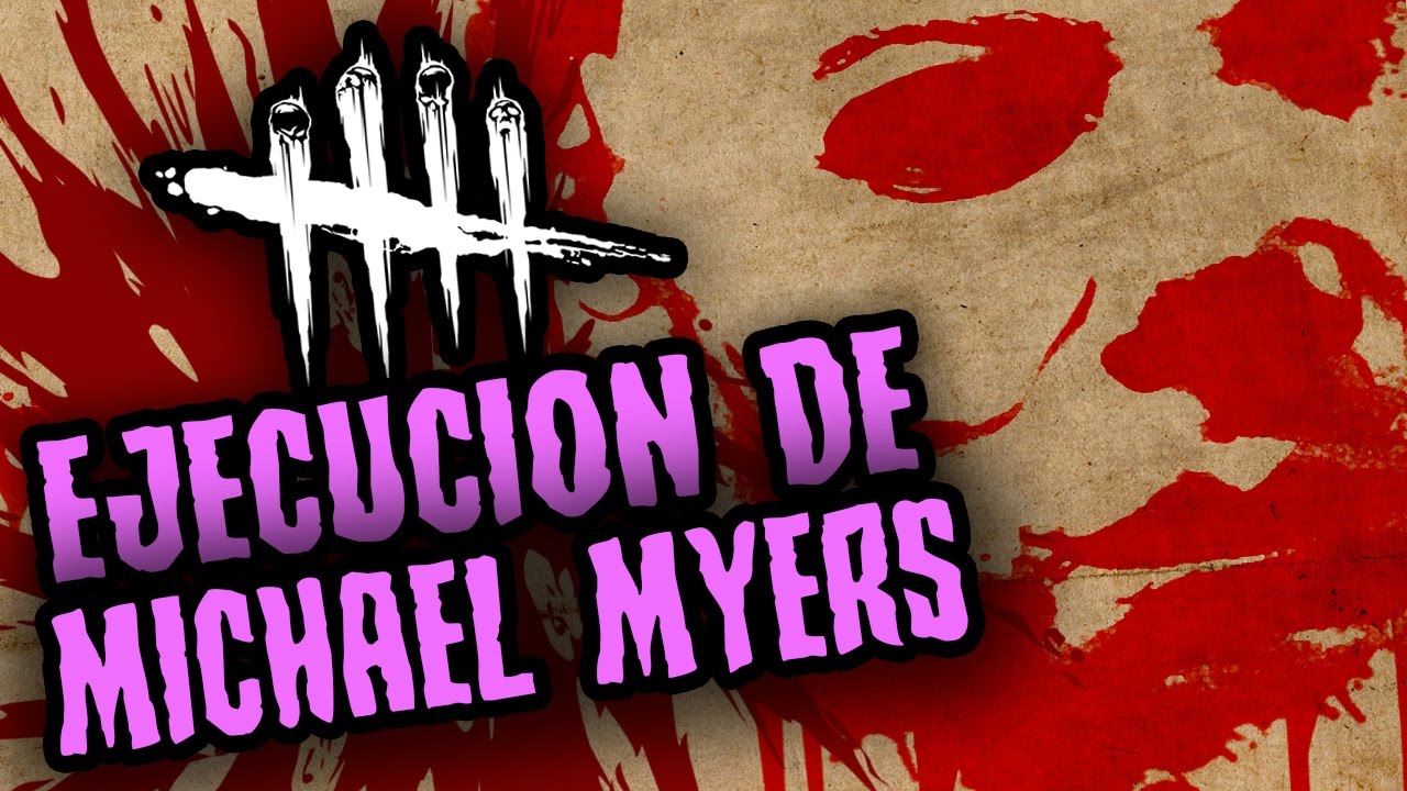 DEAD BY DAYLIGHT - EJECUCION CON MICHAEL MYERS - GAMEPLAY ESPAÑOL