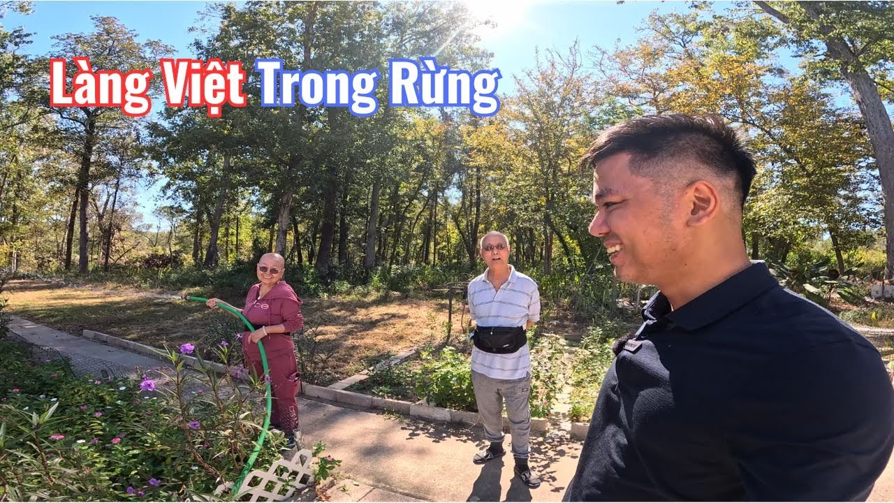 Ở Mỹ Không Ngờ Có Một Ngôi Làng Của Người Việt Ở Trong Rừng