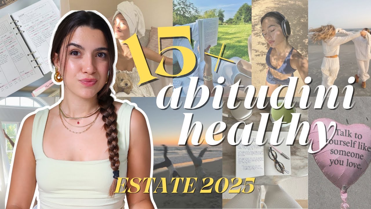 15+ ABITUDINI HEALTHY per l'ESTATE 2025☀️ glow up mente e corpo, self care, motivation