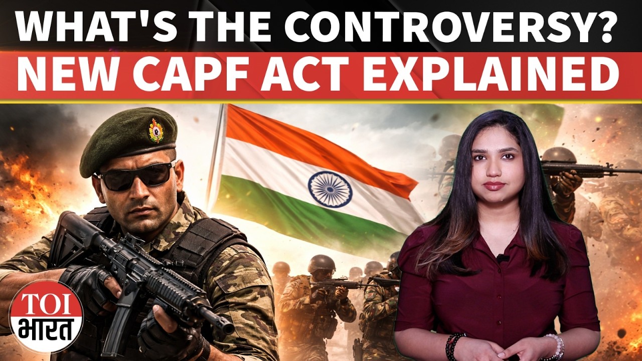 CAPF Act 2026 Explained: Govt Notifies New Law Amid Protests by Families & Officers