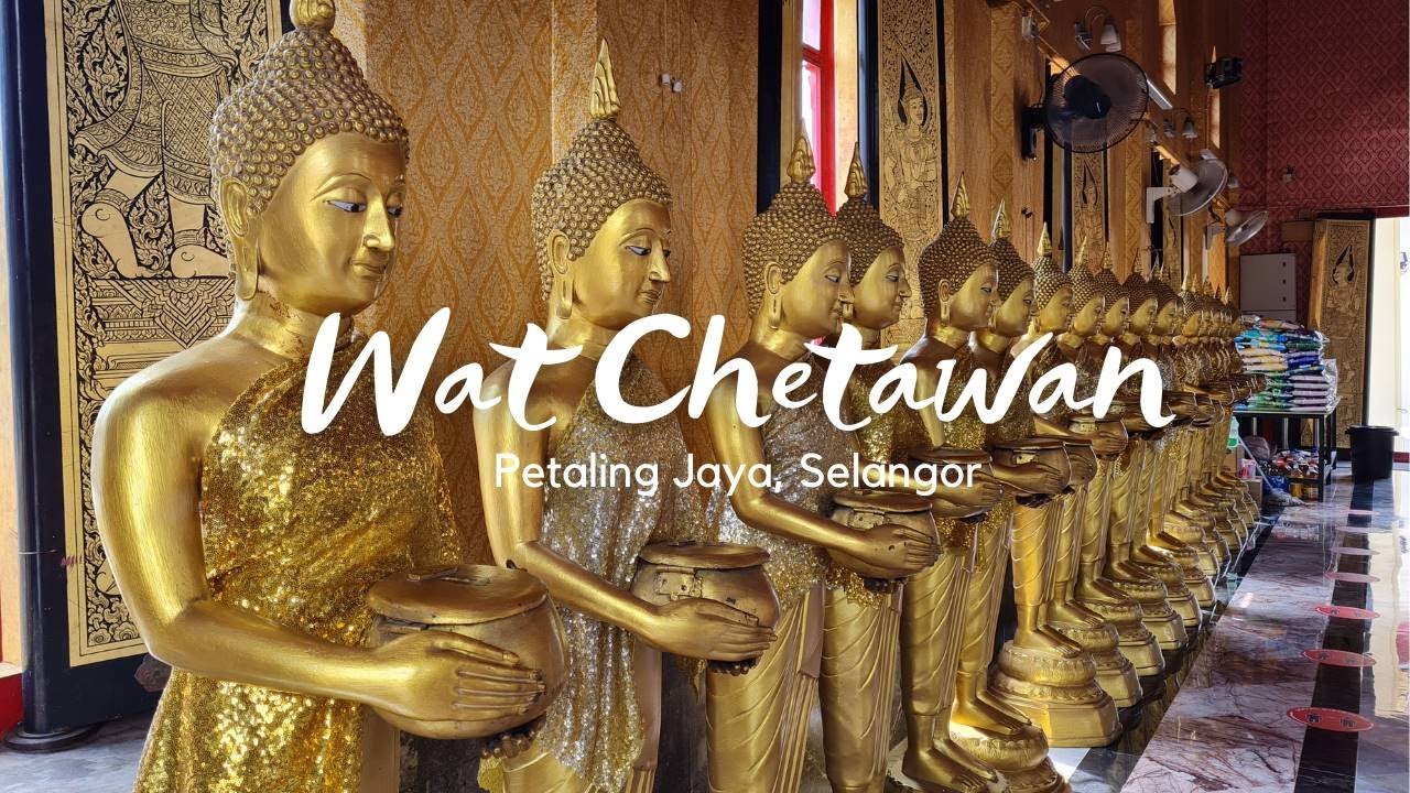 Wat Chetawan: A Beautiful Thai-Buddhist Temple in Petaling Jaya, Selangor