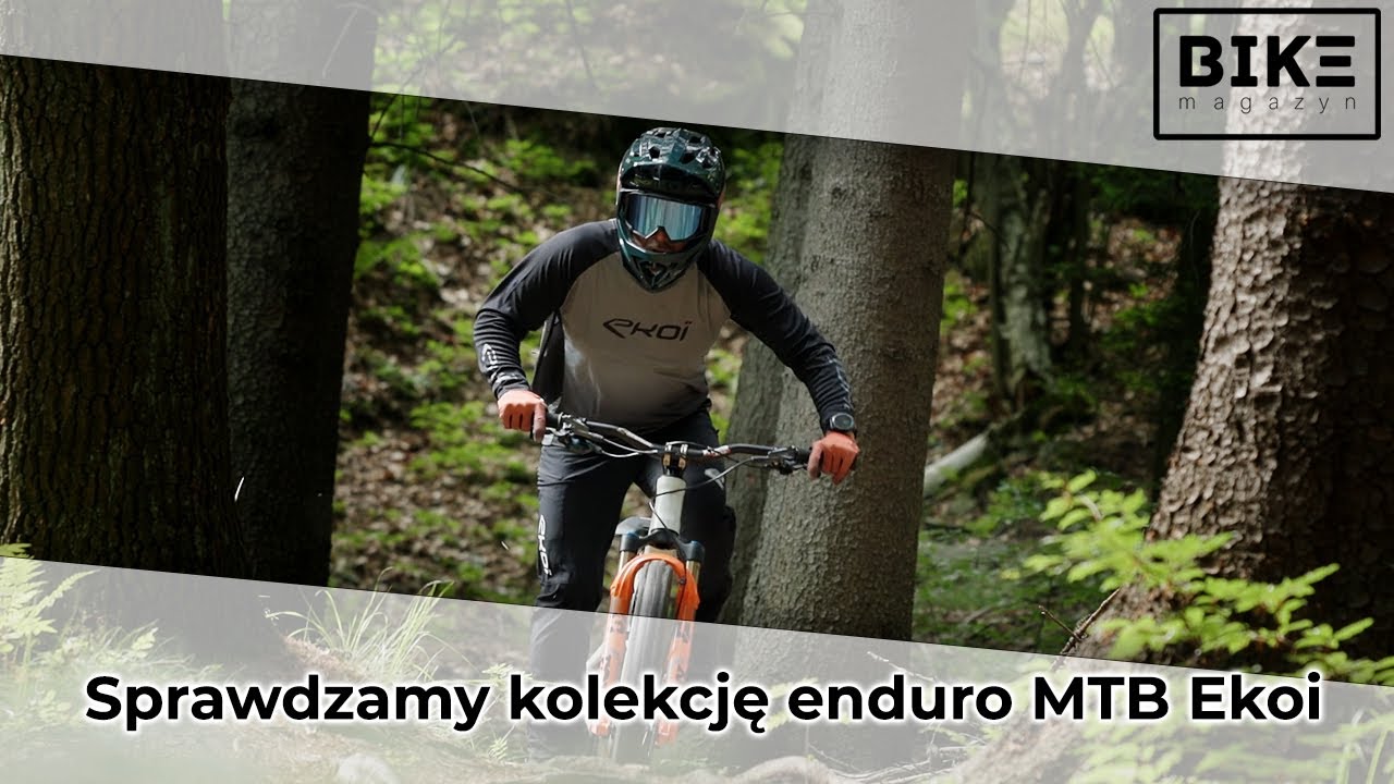 Sprawdzamy kolekcję enduro MTB Ekoi