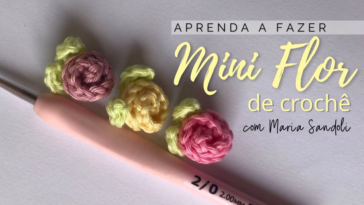 MINI FLOR DE CROCHÊ FÁCIL DE FAZER | MARIA SANDOLI
