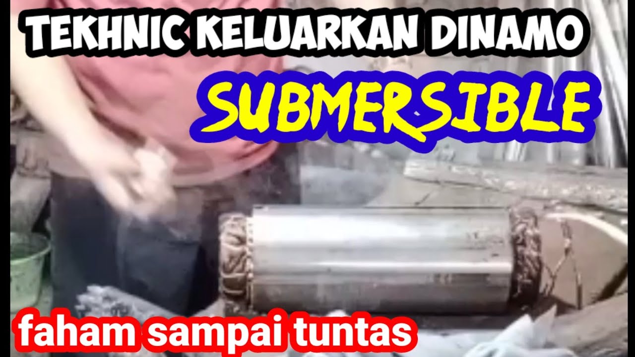 Ilmu besar SUBMER SIBLE. Cara bongkar dan keluarkan dinamo serta  mendatakannya