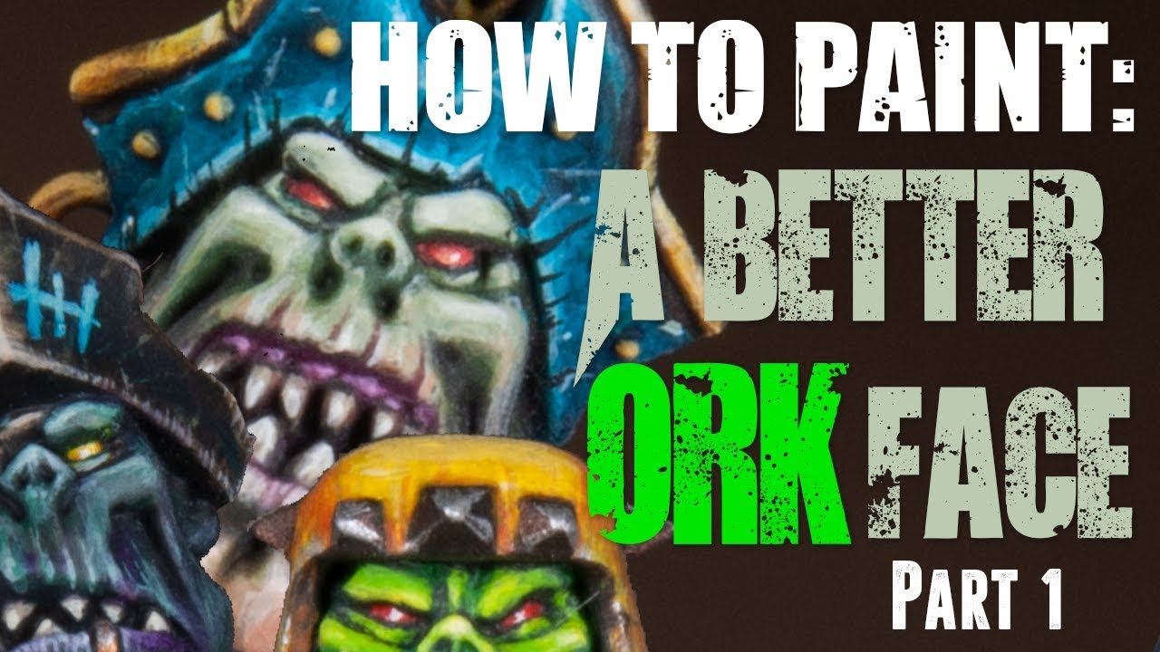 How to paint: A Better Ork Face - Part 1