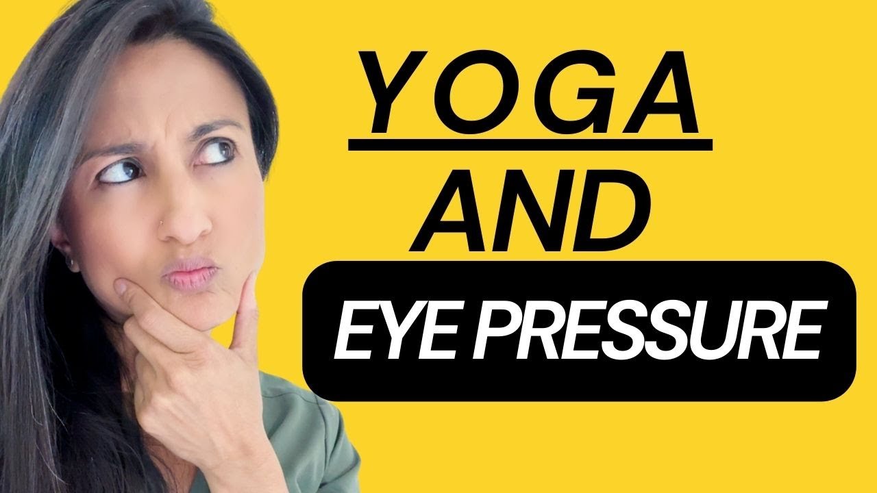 5 Yoga Positions That Spike Eye Pressure | Exercise and glaucoma | Yoga and glaucoma