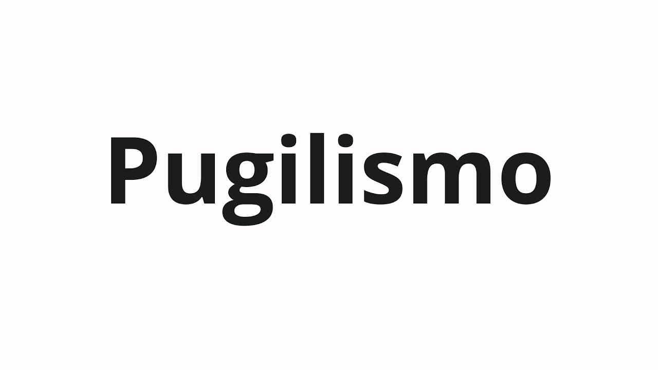 Как произносить Pugilismo