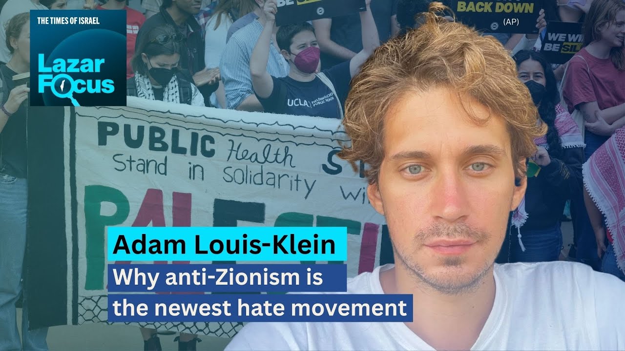 Adam Louis-Klein: Why anti-Zionism is the newest hate movement