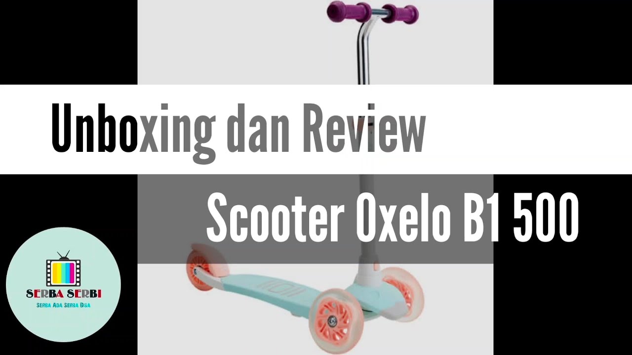 Unboxing dan Review Skuter Oxelo B1 500 Berkualitas