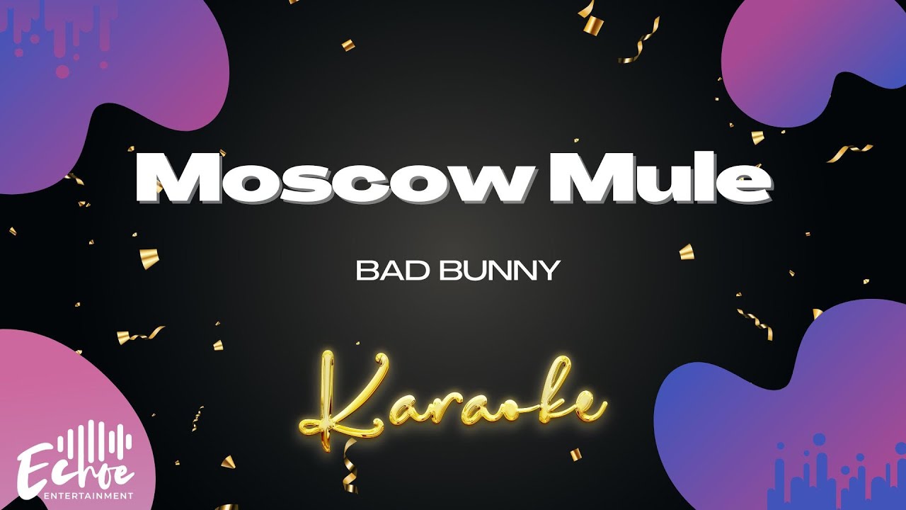 Bad Bunny - Moscow Mule (Versión Karaoke)