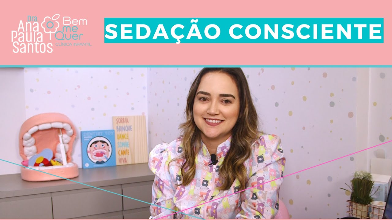 O que &eacute; e como funciona a seda&ccedil;&atilde;o consciente? | Dra. Ana Paula - Odontopediatra