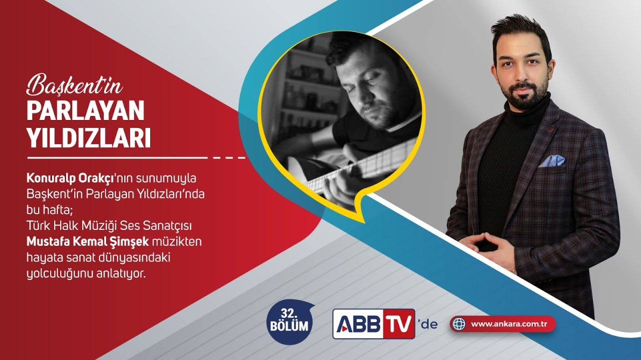 Başkent’in Parlayan Yıldızları 32. Bölüm (Mustafa Kemal Şimşek)