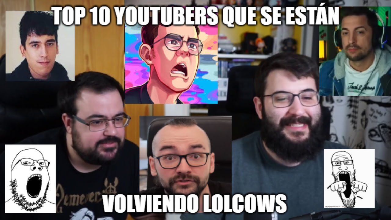 TOP 10 YOUTUBERS QUE SE ESTÁN VOLVIENDO LOLCOWS (O YA LO SON) 💀