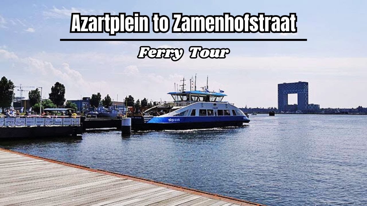Ferry Tour 🇳🇱: Azartplein to Zamenhofstraat in Amsterdam | Netherlands 2024