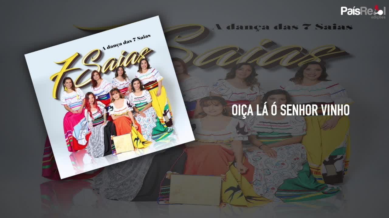 7 Saias - Oiça Lá Ó Senhor Vinho