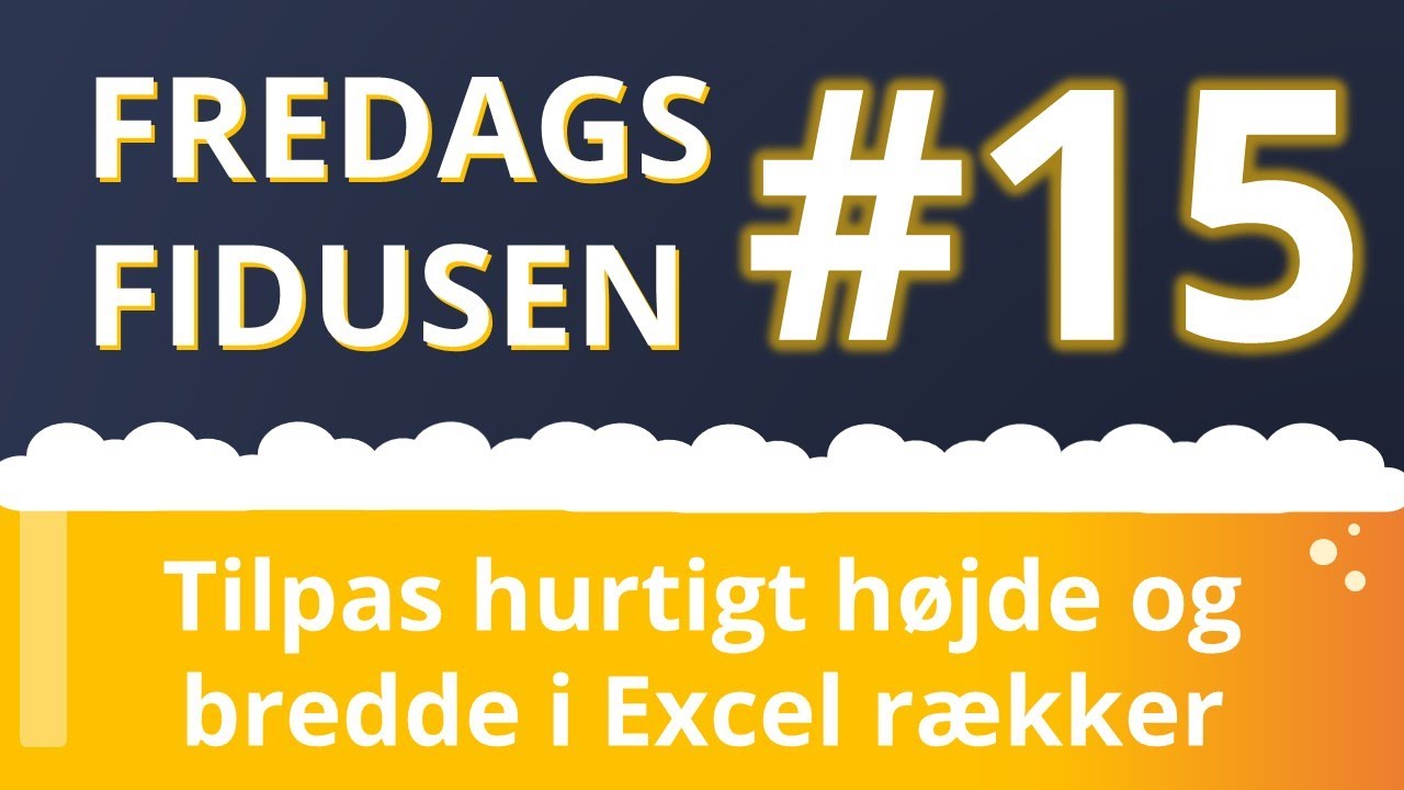 #15 - Tilpas h&oslash;jde og bredde p&aring; r&aelig;kker i excel