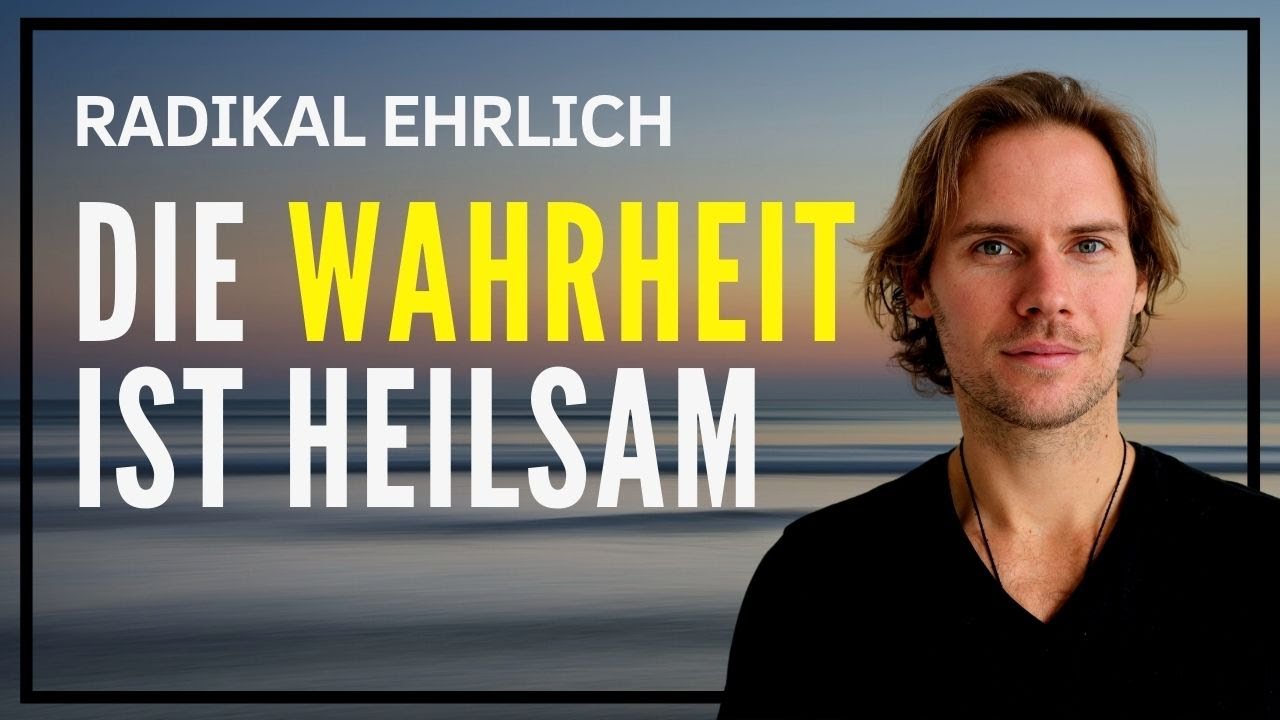 Radikal ehrlich: Wie du durch die Wahrheit zu dir selbst findest