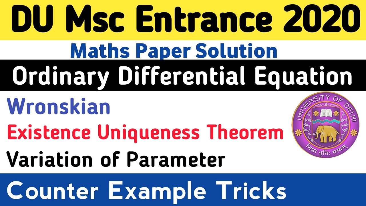 DU M.SC.Entrance(Maths)2020 Paper Solution||Wronskian, Variation of Parameter ,EUT||Differential Eqn