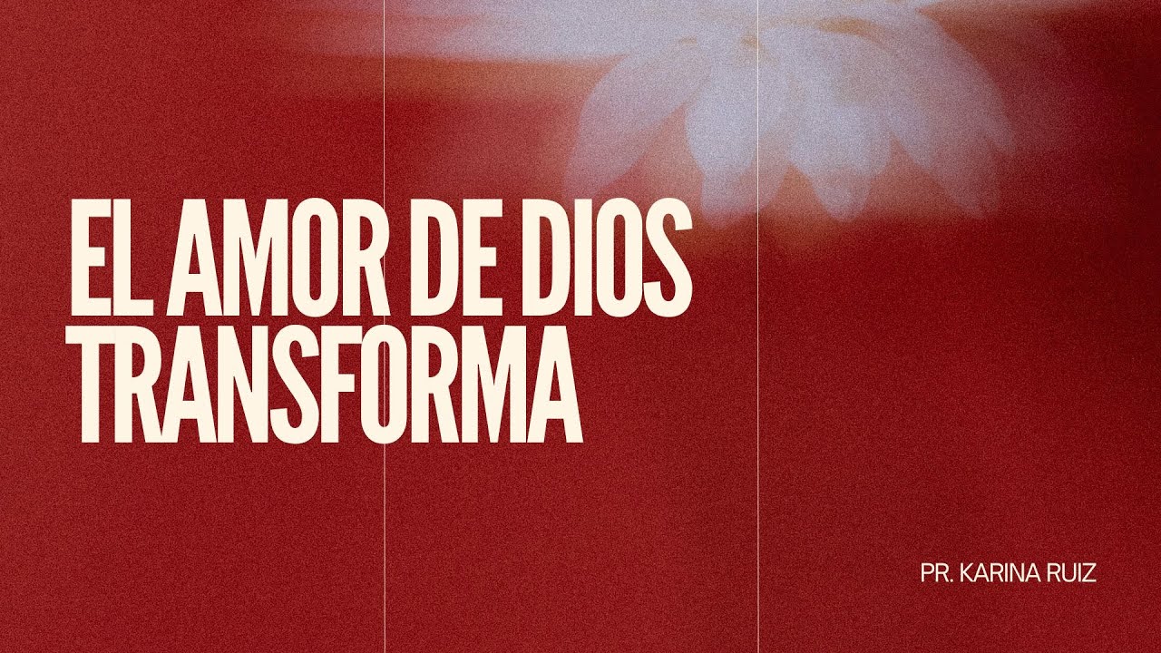El Amor de Dios Transforma