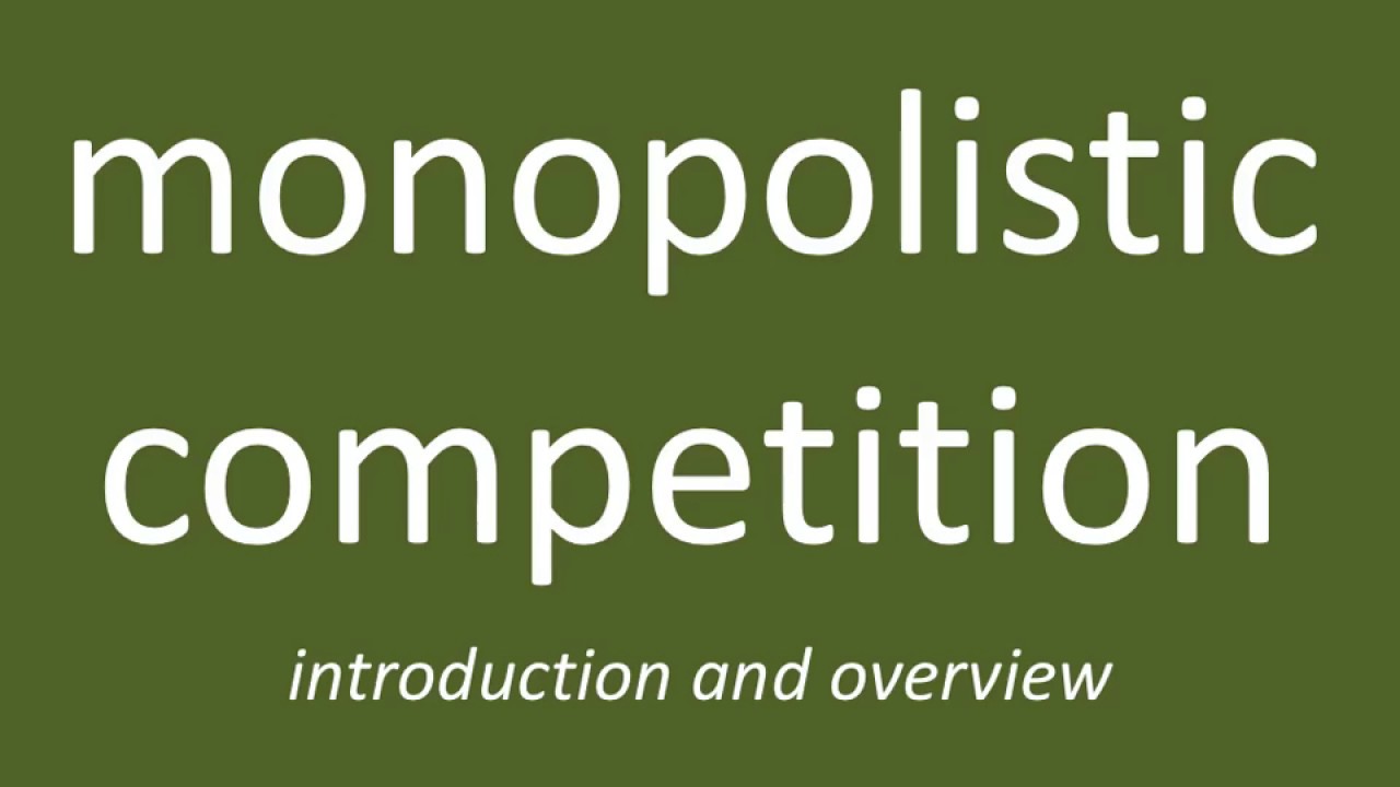 Monopolistic Competition  |  Introduction Overview  |  Theory of the Firm | Market Power