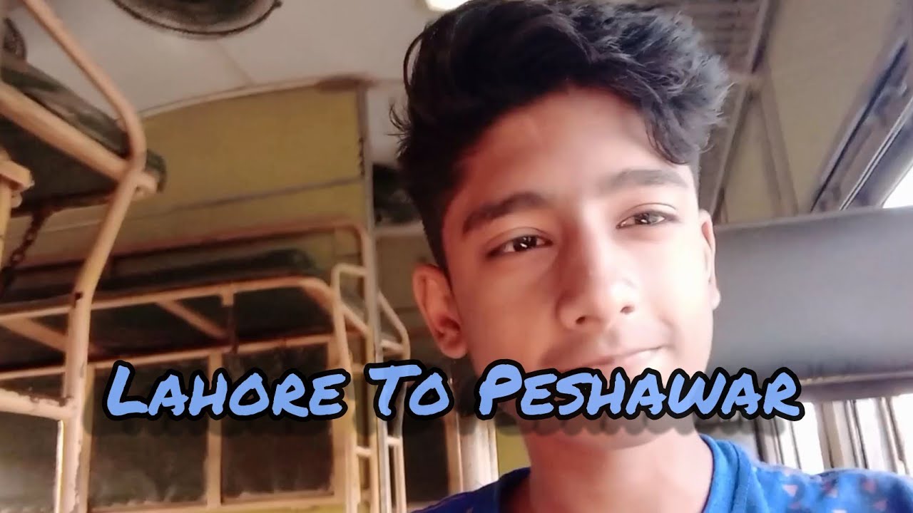 Lahore To Peshawar By Train Full Vlog