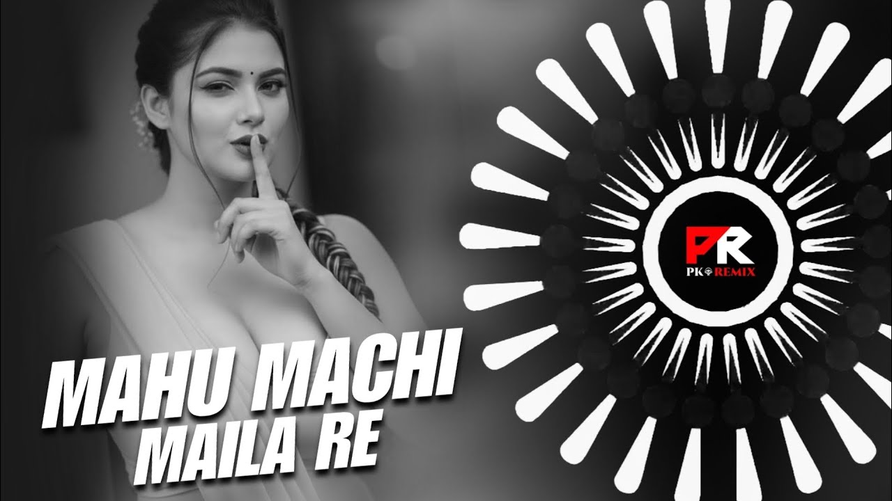 MAHU MACHI MAILA RE - CIRCUIT TAPORI MIX || DJ SORRY x DJ CHANDAN IN THE HOUSE || PK REMIX OFFICIAL 