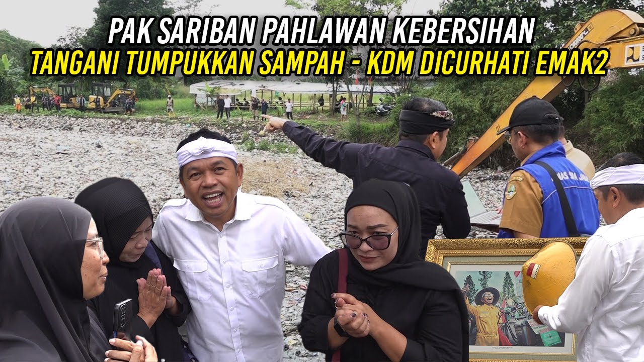 PAK SARIBAN PAHLAWAN KEBERSIHAN | KDM DICURHATI EMAK2 SAAT TANGANI TUMPUKKAN SAMPAH