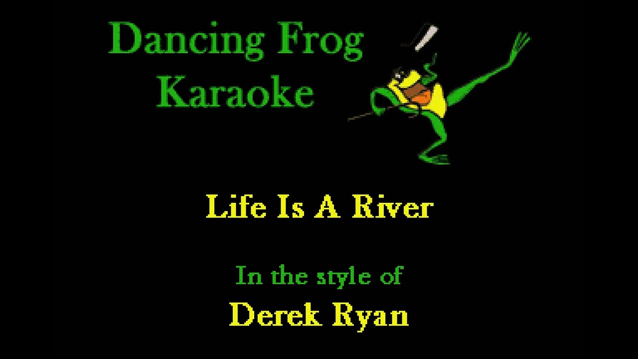 Derek Ryan - Life Is A River (Karaoke) - Dancing Frog Karaoke